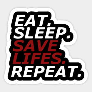 Eat. Sleep. SAVE LIFES. Repeat. Sticker